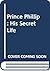 Prince Phillip: His Secret Life