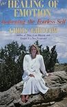 The Healing of Emotion: Awakening the Fearless Self