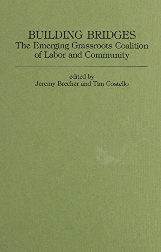 Building Bridges: The Emerging Grassroots Coalition of Labor and Community (Hardcover)