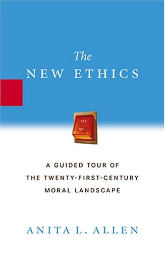 The New Ethics: A Guided Tour of the Twenty-First Century Moral Landscape (Hardcover)