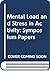 Mental load and stress in activity: XXII International Congress of Psychology, Leipzig GDR, July 6-l2, l980 : selected revised papers