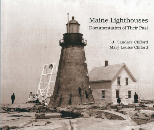 Maine Lighthouses: Documentation Of Their Past (Paperback)