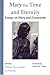 Mary for Time and Eternity: Papers on Mary and Ecumenism Given At Internatioal Congresses of the Ecumenical Society of the Blessed Virgin Mary at ... Woldingham (2003) and other meetings in 2005