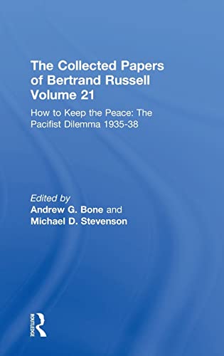 How to Keep the Peace: The Pacifist Dilemma 1935-38 (Collected Papers, Vol 21)