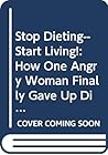 Stop Dieting--Start Living