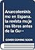 Anarcofeminismo En Espa~na: La Revista Mujeres Libres Antes de La Guerra Civil