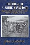 The Tread of a White Man's Foot: Australian Pacific Colonialism and the Cinema, 1925-62