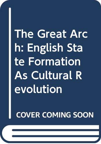 The Great Arch: English State Formation As Cultural Revolution (Hardcover)