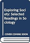 Exploring Society: Selected Readings in Sociology