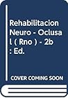 Rehabilitacion Neuro - Oclusal ( Rno ) - 2b: Ed. (Spanish Edition) Rehabilitacion Neuro - Oclusal ( Rno ) - 2b: Ed. (Spanish Edition)