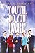 Youth Do You Dare!