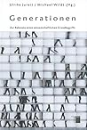 Generationen: Zur Relevanz eines wissenschaftlichen Grundbegriffs Generationen: Zur Relevanz eines wissenschaftlichen Grundbegriffs
