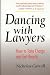 Dancing With Lawyers: How to Take Charge and Get Results