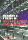 Bernard Tschumi Architecture In/of Motion