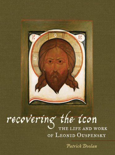 Recovering the Icon: The Life & Works of Leonid Ouspensky (Hardcover)