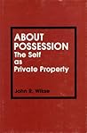 About Possession: The Self As Private Property About Possession: The Self As Private Property