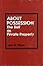 About Possession: The Self As Private Property