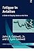 Fatigue in Aviation: A Guide to Staying Awake at the Stick (Studies in Aviation Psychology and Human Factors)