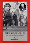 The Fowler legacy: The story of a forgotten family