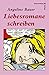 Liebesromane schreiben. by Angeline Bauer