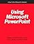 Using Microsoft PowerPoint: A How-To-Do-It Manual for Librarians