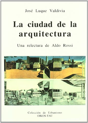 La ciudad de la arquitectura: Una relectura de Aldo Rossi (Colección de urbanismo) (Spanish Edition)