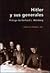 Hitler y sus generales: Prólogo de Gerhard L. Weinberg