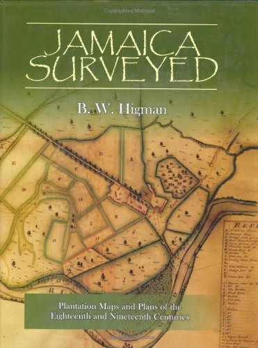 Jamaica Surveyed: Plantation Maps and Plans of the Eighteenth and Nineteenth Centuries (Hardcover)