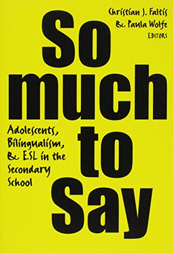So Much To Say: Adolescents, Bilingualism, and ESL in the Secondary School (Language and Literacy Series)