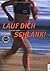Lauf dich schlank. Lust am Laufen. Schritt für Schritt zur Traumfigur.