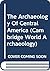 The Archaeology of Central America (Cambridge World Archaeology)