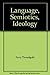 Language, Semiotics, Ideology by Terry Threadgold