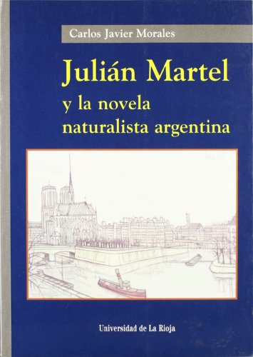 Julián Martel y la novela naturalista argentina (Biblioteca de Investigación) (Spanish Edition)