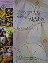 Navigating Through Algebra in Grades 9-12 (Principles and Standards for School Mathematics Navigations Series)