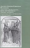 Ancient Jewish-christian Dialogues: Athanasius And Zacchaeus, Simon And Theophilus, Timothy And Aquila : Introductions, Texts and Translations Ancient Jewish-christian Dialogues: Athanasius And Zacchaeus, Simon And Theophilus, Timothy And Aquila : Introductions, Texts and Translations