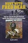 Hunt With Fred Bear by Dick Lattimer