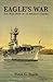 Eagle's War: The War Diary of an Aircraft Carrier