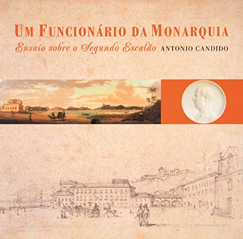 Um Funcionario Da Monarquia: Ensaio Sobre O Segundo Escalao (Hardcover)