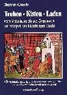 Truhen, Kisten, Laden: Vom Mittelalter bis zur Gegenwart : am Beispiel der Lüneburger Heide (Veröffentlichungen des Landwirtschaftsmuseums Lüneburger Heide) (German Edition)