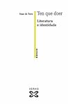 Ten que doer: Literatura e identidade (Obras De Referencia) (Galician Edition) Ten que doer: Literatura e identidade (Obras De Referencia) (Galician Edition)