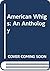 The American Whigs by Daniel Walker Howe
