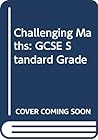 Challenging Maths for GCSE and Standard Grade Challenging Maths for GCSE and Standard Grade