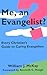 Me, an Evangelist? Every Christian's Guide to Caring Evangelism