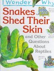 Snakes Shed Their Skins: And Other Questions about Reptiles (Library Binding)
