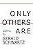 Only Others Are