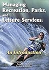Managing Recreation, Parks and Leisure Services: An Introduction Managing Recreation, Parks and Leisure Services: An Introduction