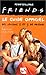 Friends : Le guide officiel...