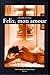 Felix, Mon Amour: Roman