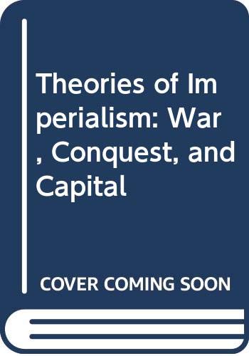 Theories of imperialism: War, conquest, and capital (Hardcover)