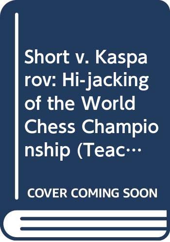 Short V Kasparov: The 1993 World Chess Championship (Teach Yourself)
